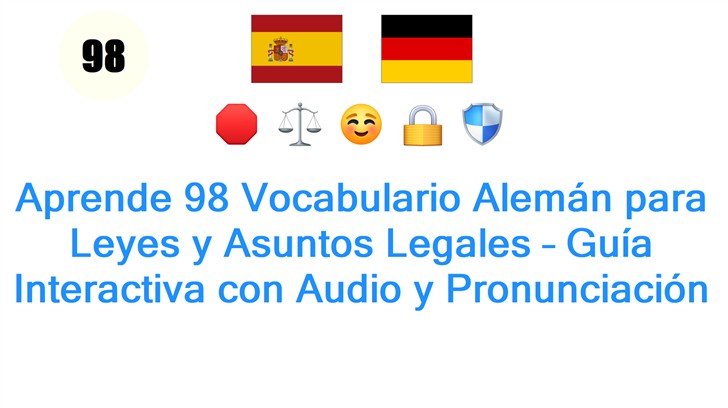 Aprende 98 Vocabulario Alemán para Leyes y Asuntos Legales – Guía Interactiva con Audio y Pronunciación